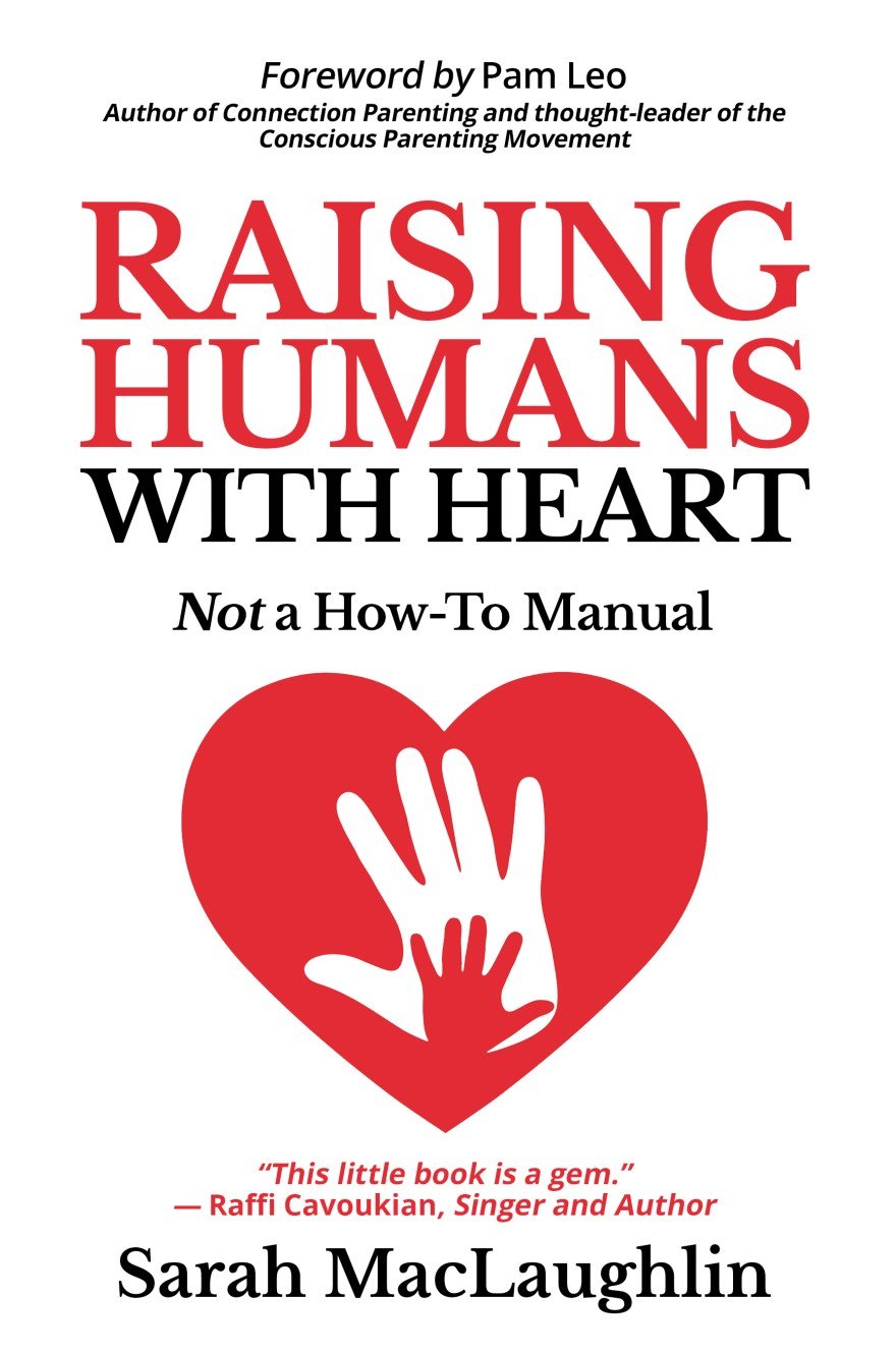 Raising Humans With Heart: Not a How-To Manual